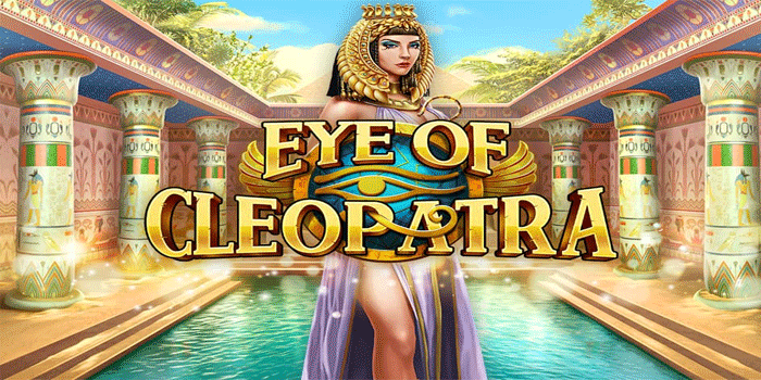 Tips Ampuh Slot Eye of Cleopatra Bawa Pulang Jackpot Besar Tips Ampuh Slot Eye of Cleopatra Bawa Pulang Jackpot Besar