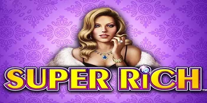 Cara Maksimalkan Kemenangan di Slot Super Rich